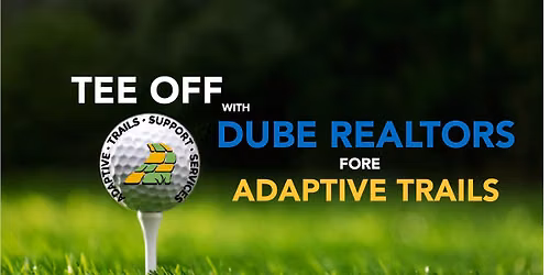 TEE OFF with DUBE REALTORS fore ADAPTIVE TRAILS 2026