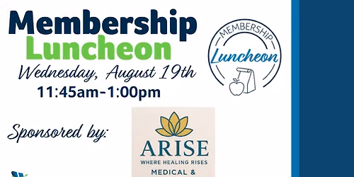 Membership Luncheon Sponsored by ARISE Medical & Wellness House