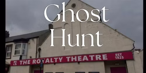 The Royalty Theatre Sunderland Ghost Hunt with the Shadow Stalkers