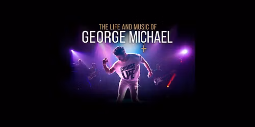 The Life The Life and Music of George Michael at Pantages Theatre - MN