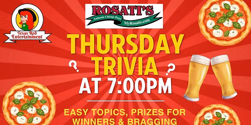Rosati's Pizza CPTX presents Texas Red's Thursday Night Trivia @7PM 