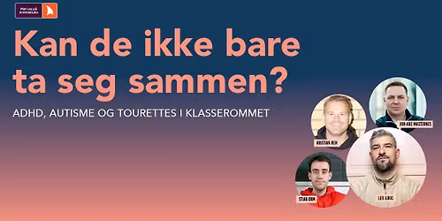 Kan de ikke bare ta seg sammen? ADHD, autisme og Tourettes i klasserommet