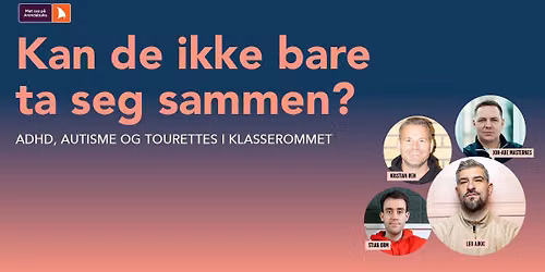 Kan de ikke bare ta seg sammen? ADHD, autisme og Tourettes i klasserommet