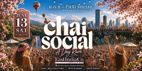 JUNE 13 | SAT | CHAI SOCIAL | A DAY PARTY | EAST INDIA CO. | PORTLAND