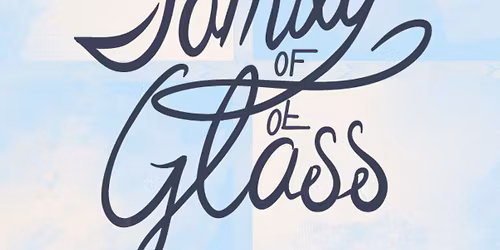 Family of Glass ~ a stageplay