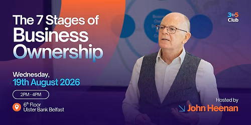 The 7 Stages of Business Ownership | 3to5 Club Belfast Event