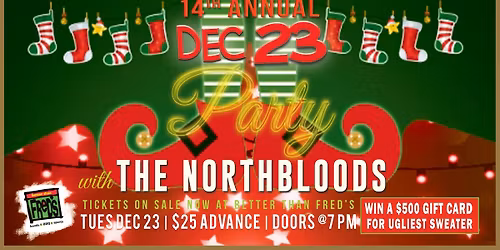 14th Annual Ugly Sweater Party feat. THE NORTHBLOODS at Better Than Fred's