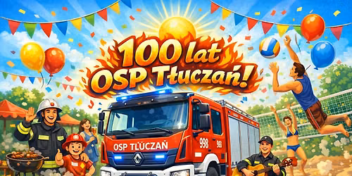 100 lat OSP TLUCZA\u0143 - Letni festyn 7-9.08.2026