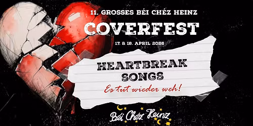 11. gro\u00dfes B\u00e9i Ch\u00e9z Heinz Coverfest  \u201eEs tut wieder weh \u2013 Heartbreak Songs\u201c