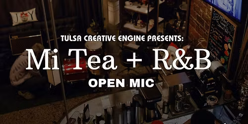 Mi Tea + R&B Open Mic