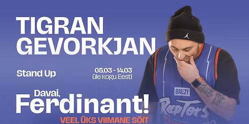Tigrani stand Up tuur: Davai, Ferdinant! Veel \u00fcks viimane s\u00f5it! | Tartu