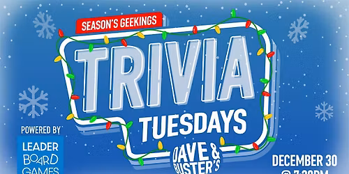SEASONS GEEKINGS Trivia Dave & Buster's Oklahoma City OK 730p TUE 12\/30