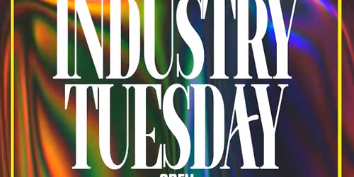 INDUSTRY TUESDAY'S (SPECIALS 6PM-12AM)