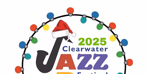 Clearwater Jazz & Art Festival ~ Holiday Edition