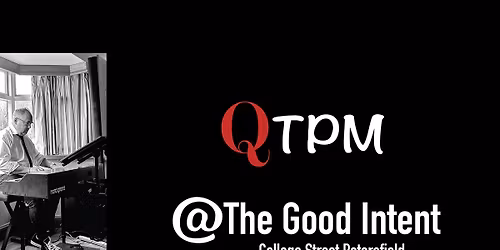 QTPM @ The Good Intent 