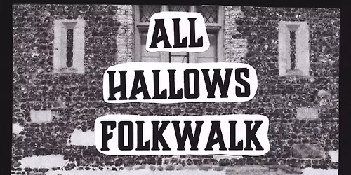 All Hallows Folkwalk