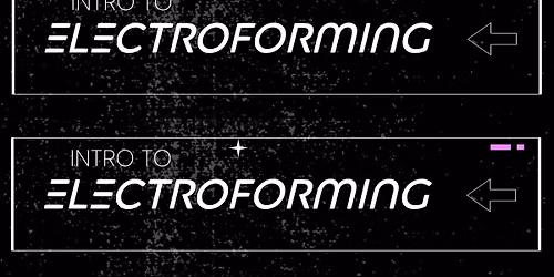 INTRO TO ELECTROFORMING DEMO