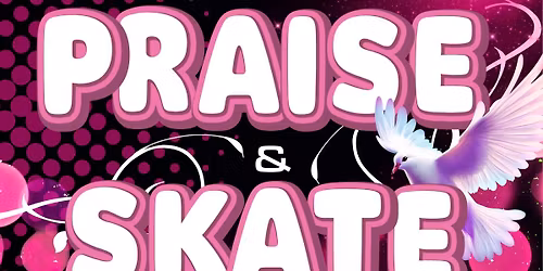 Praise and Skate