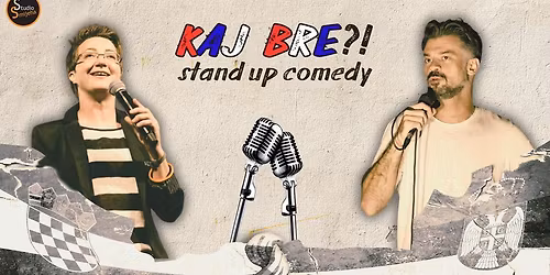 KAJ BRE?! Stand up comedy show (Hr\/Srb) @Theater Branoul, Den Haag