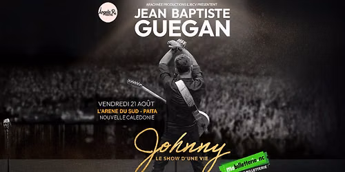 Jean-Baptiste Gu\u00e9gan - JOHNNY LE SHOW D'UNE VIE en live \u00e0 l\u2019Ar\u00e8ne du Sud - Nouvelle Cal\u00e9donie