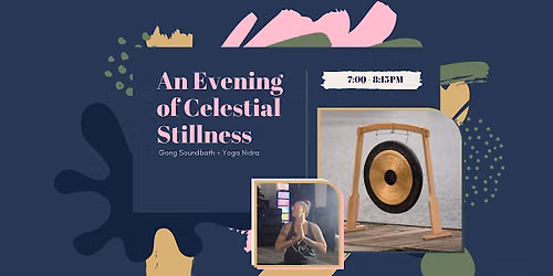 An Evening of Celestial Stillness: Gong Soundbath + Yoga Nidra