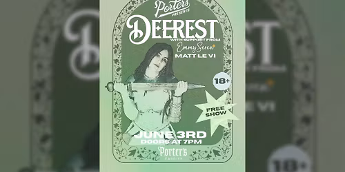 Porter\u2019s Presents: Deerest, Emmy Seren & Matt Le Vi 