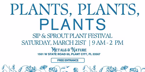 Plants, Plants, PLANTS! Spring Sip & Sprout Plant Festival
