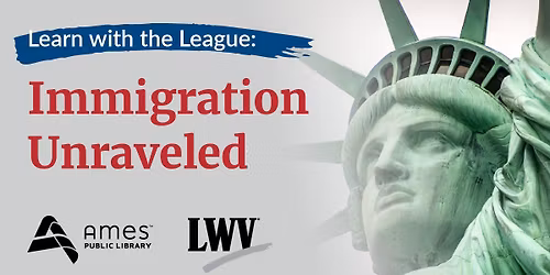 Learn with the League: Immigration Unraveled