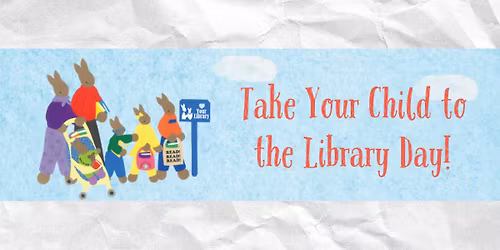 Take Your Child to the Library Day