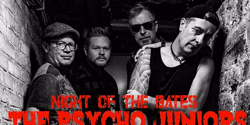 THE PSYCHO JUNIORS  The Night Of The Bates