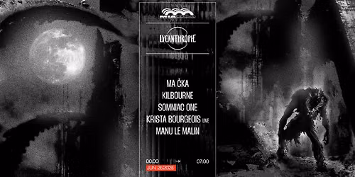 LYCANTHROPIE : MA CKA, KILBOURNE, MANU LE MALIN & MORE