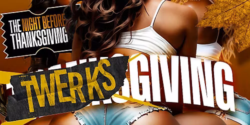 TWERKSGIVING WEDNESDAY NOV 27TH @ IBIZA FOR 1 NIGHT NIGHT