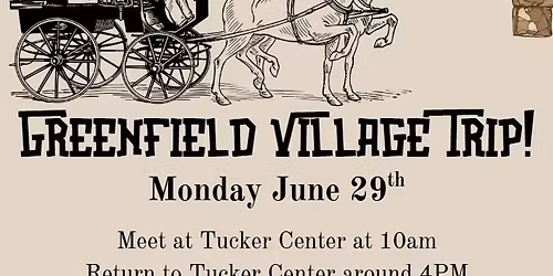 Greenfield Village Trip!
