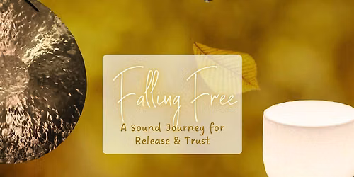 Falling Free A Sound Journey for Release & Trust