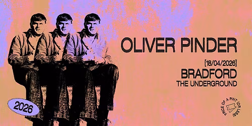 Oliver Pinder | The Underground, Bradford