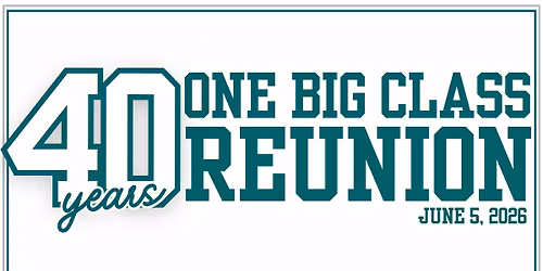40th Anniversary One Big Class Reunion