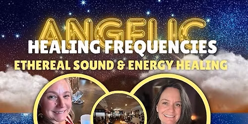 Angelic Healing Frequencies: An Ethereal Sound & Energy Healing Journey with Megan and Jill