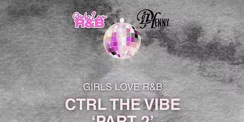 CTRL the Vibe: Girls Love R&B Edition