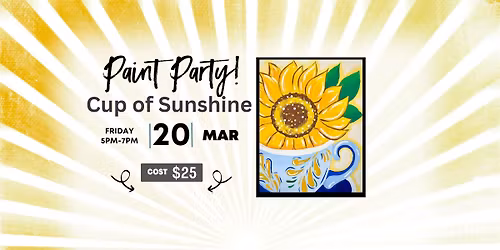 Cup of Sunshine Paint Party