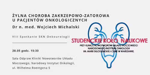 \u017bylna choroba zakrzepowo-zatorowa u pacjent\u00f3w onkologicznych - VIII spotkanie SKN Onkourologiii