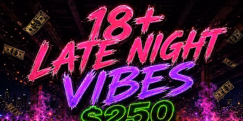 Sacramento | 18+ Late Night Vibes