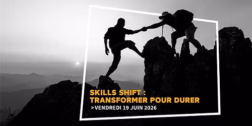 [Universit\u00e9 d'Et\u00e9 2026] Skills Shift : Transformer pour durer.