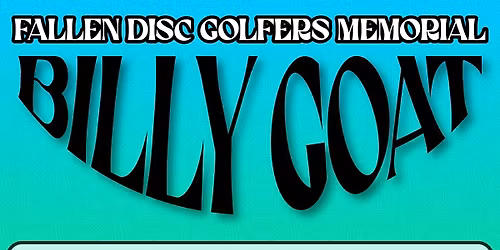 Billy Goat ~ Fallen Disc Golfers Memorial Presented by Innova Champion Discs