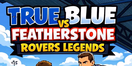 True Blue v Featherstone Rovers Legends 