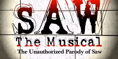 SAW The Musical - The Unauthorized Parody of Saw at Lorain Palace Theater — Lorain Palace Theater