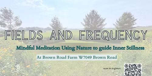 Fields and Frequency; Mindful Meditation Using Nature to Guide Inner Stillness