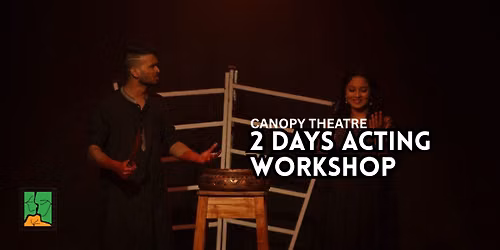 Canopy Theatre 2 Days Acting Workshop
