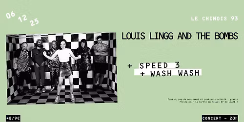 LOUIS LINGG AND THE BOMBS + SPEED 3 + WASH WASH