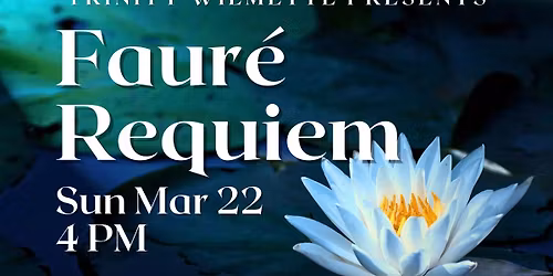 Fauré Requiem - Presented by Trinity Wilmette