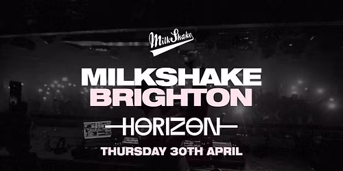 Milkshake at Horizon | \u00a33 Tickets, Cheap Student Drinks \ud83c\udf0a | BACK AFTER EASTER!
